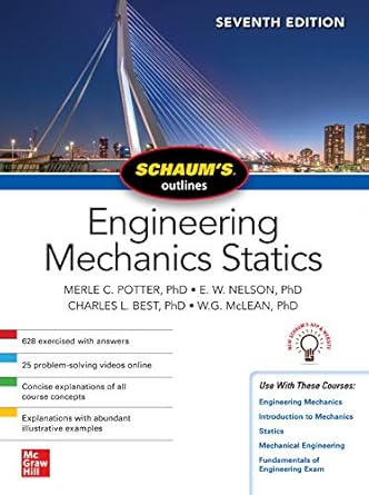 schaums outline of engineering mechanics statics 7th edition merle c potter ,e w nelson ,charles l best
