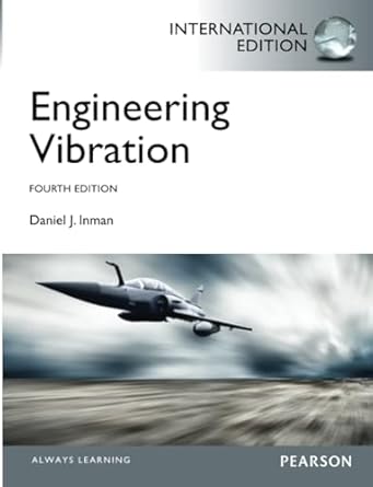 engineering vibrations 1st edition daniel inman 0273768441, 978-0273768449
