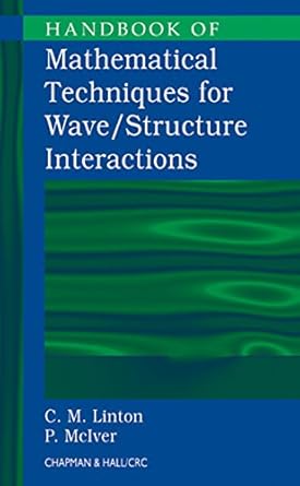 handbook of mathematical techniques for wave/structure interactions 1st edition c m linton ,p mciver