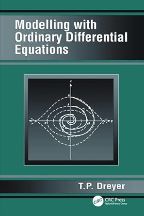 modelling with ordinary differential equations 1st edition t p dreyer 1138417548, 978-1138417540