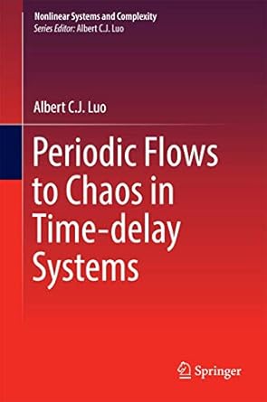periodic flows to chaos in time delay systems 1st edition albert c j luo 331942663x, 978-3319426631