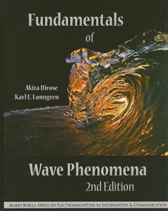 fundamentals of wave phenomena 1st edition akira hirose ,karl e lonngren 1891121928, 978-1891121920