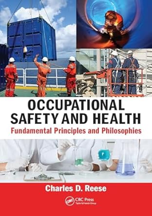 occupational safety and health fundamental principles and philosophies 1st edition charles d reese