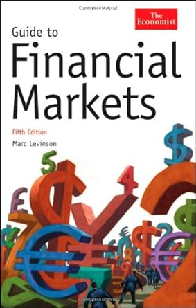 guide to financial markets 5th edition marc levinson 1576603431, 978-1576603437