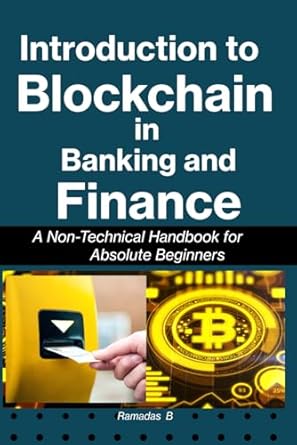 introduction to blockchain in banking and finance a non technical handbook for absolute beginners 1st edition