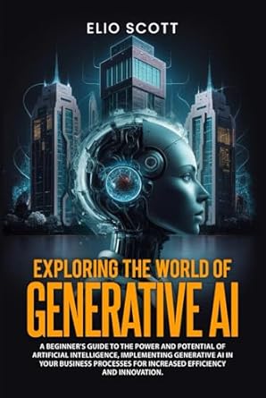 exploring the world of generative ai a beginners guide to the power and potential of artificial intelligence