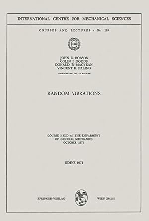 random vibrations course held at the department of general mechanics october 1971 1st edition j d robson ,c j