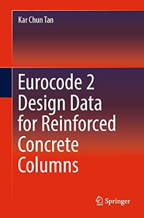 eurocode 2 design data for reinforced concrete columns 1st edition kar chun tan b07ntz9pw4, 978-9811368417