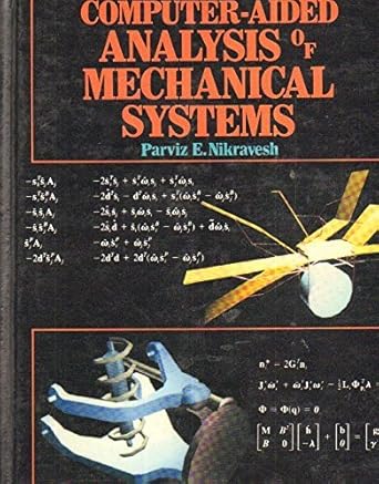 computer aided analysis of mechanical systems 0th edition parviz e nikravesh 0131642200, 978-0131642201