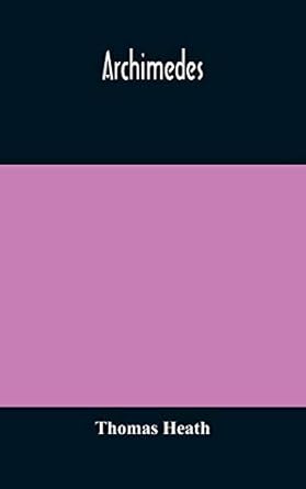 archimedes 1st edition thomas heath 9354174604, 978-9354174605