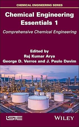 chemical engineering essentials volume 1 comprehensive chemical engineering 1st edition raj k arya ,george d