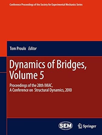 dynamics of bridges volume 5 proceedings of the 28th imac a conference on structural dynamics 2010 1st