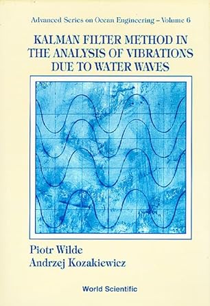 kalman filter method in the analysis of vibrations due to water waves 1st edition andrzej kozakiewicz ,piotr