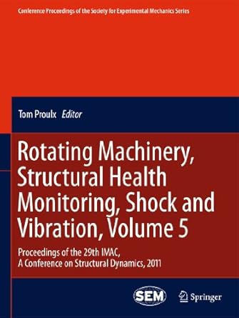 rotating machinery structural health monitoring shock and vibration volume 5 proceedings of the 29th imac a