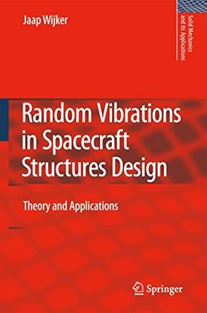 random vibrations in spacecraft structures design theory and applications 2009th edition j jaap wijker