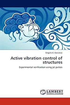 active vibration control of structures experimental verification using jet pulses 1st edition grigoris k