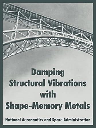 damping structural vibrations with shape memory metals 1st edition n a s a 1410219194, 978-1410219190