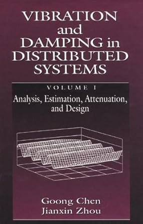 vibration and damping in distributed systems volume i 1st edition goong chen ,jianxin zhou 0849371619,