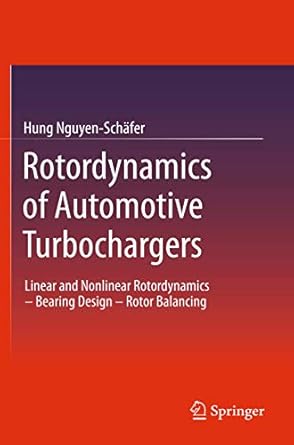 rotordynamics of automotive turbochargers linear and nonlinear rotordynamics bearing design rotor balancing