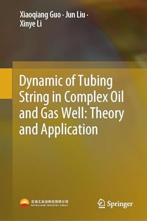 dynamic of tubing string in complex oil and gas well theory and application 1st edition xiaoqiang guo ,jun