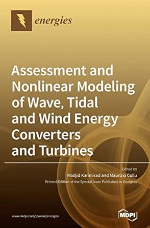 assessment and nonlinear modeling of wave tidal and wind energy converters and turbines 1st edition madjid
