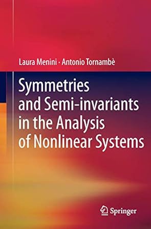 symmetries and semi invariants in the analysis of nonlinear systems 2011th edition laura menini ,antonio
