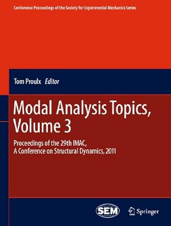 modal analysis topics volume 3 proceedings of the 29th imac a conference on structural dynamics 2011 2011th