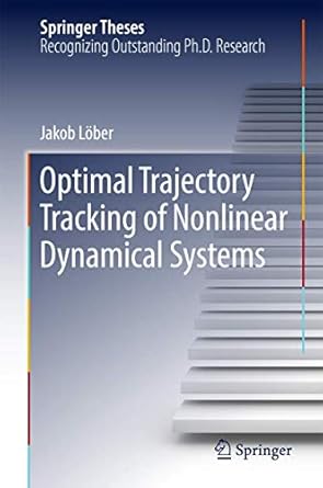 optimal trajectory tracking of nonlinear dynamical systems 1st edition jakob lober 3319465732, 978-3319465739
