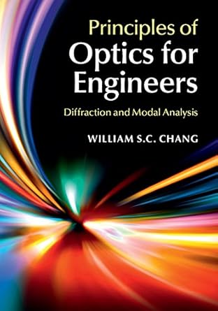 principles of optics for engineers diffraction and modal analysis 1st edition william s c chang b001h6prrc,