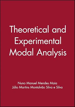 theoretical and experimental modal analysis 1st edition maia n m m 0863802087, 978-0863802089