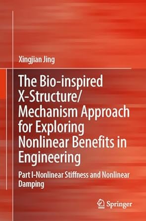 the bio inspired x structure/mechanism approach for exploring nonlinear benefits in engineering part i