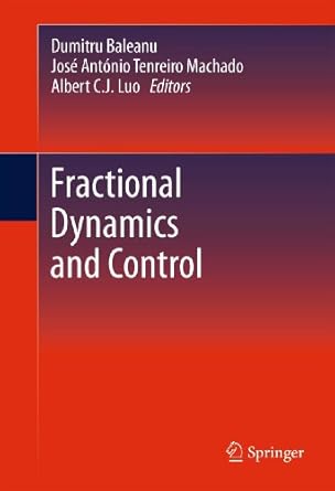 fractional dynamics and control 2012th edition dumitru baleanu ,jose antonio tenreiro machado ,albert c j luo