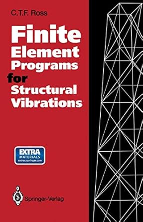 finite element programs for structural vibrations 1st edition c t f ross 144711888x, 978-1447118886
