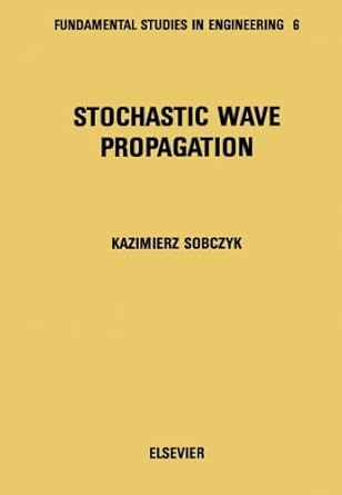 stochastic wave propagation 1st edition kazimierz sobczyk 0444567992, 978-0444567994