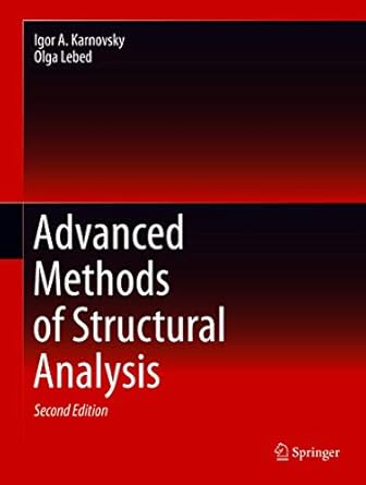 advanced methods of structural analysis 2nd edition igor a karnovsky ,olga lebed b091bbxcl4, 978-3030443948