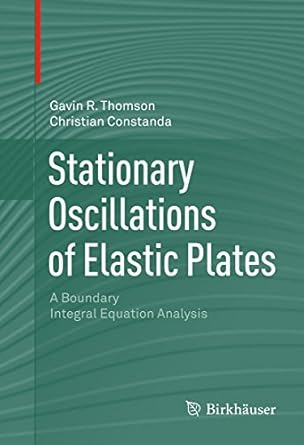 stationary oscillations of elastic plates a boundary integral equation analysis 1st edition gavin r thomson