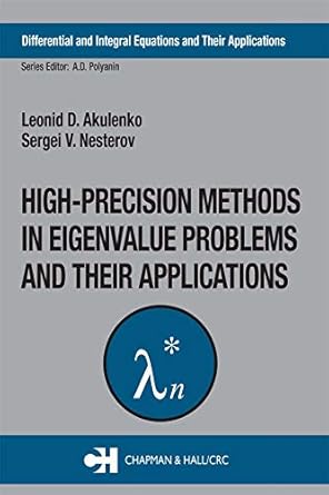 high precision methods in eigenvalue problems and their applications 1st edition leonid d akulenko ,sergei v