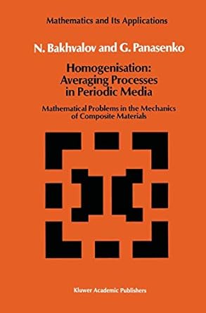 homogenisation averaging processes in periodic media mathematical problems in the mechanics of composite