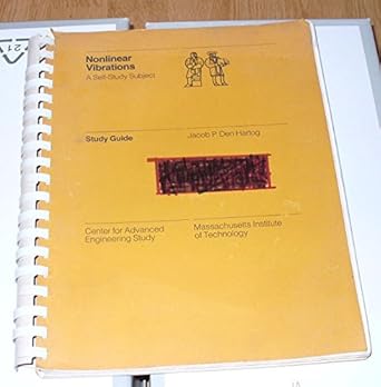 nonlinear vibrations a self study subject study guide 1st edition j p den hartog b0006ykbdg