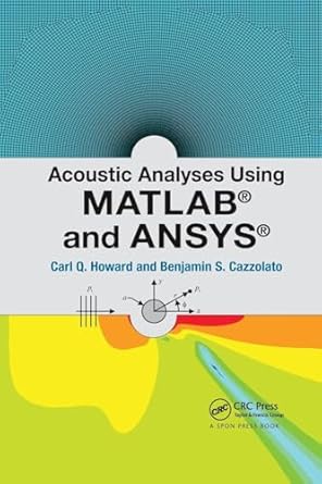 acoustic analyses using matlab and ansys 1st edition carl howard ,benjamin cazzolato 1138747483,