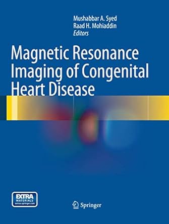 magnetic resonance imaging of congenital heart disease 1st edition mushabbar a syed ,raad h mohiaddin