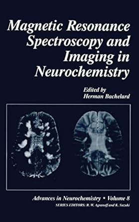 magnetic resonance spectroscopy and imaging in neurochemistry 1st edition herman bachelard 030645520x,
