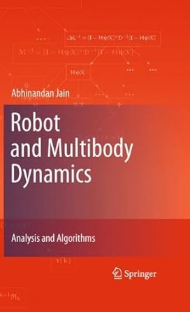 robot and multibody dynamics analysis and algorithms 1st edition abhinandan jain b005os5c4m, 978-1441972675