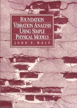 foundation vibration analysis using simple physical models by john p wolf 1st edition john p wolf b01fix7ygq