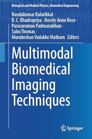 multimodal biomedical imaging techniques 1st edition nandakumar kalarikkal ,b c bhadrapriya ,bosely anne bose