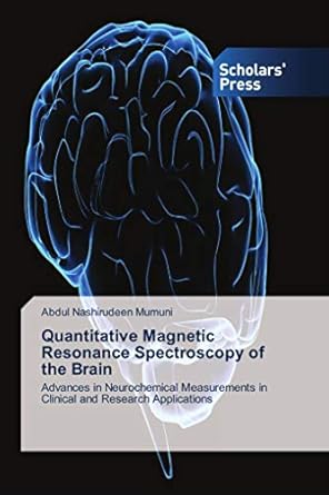 quantitative magnetic resonance spectroscopy of the brain advances in neurochemical measurements in clinical