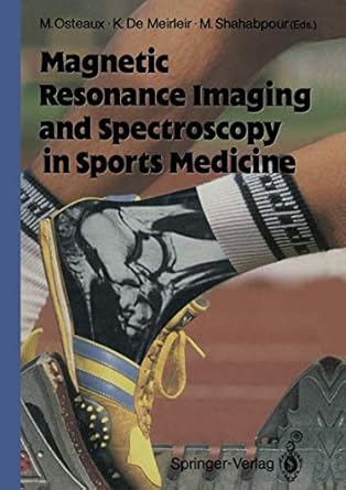 magnetic resonance imaging and spectroscopy in sports medicine 1st edition michel osteaux ,kenny de meirleir