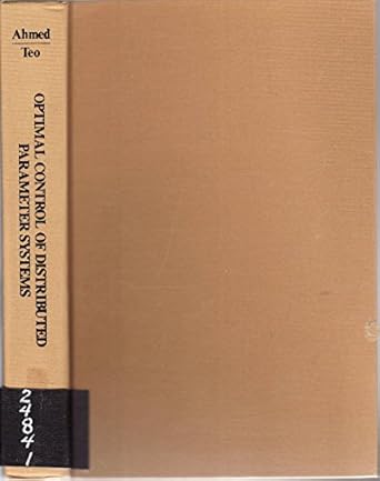 optimal control of distributed parameter systems 1st edition k l ahmed, n u , teo 0444005595, 978-0444005595