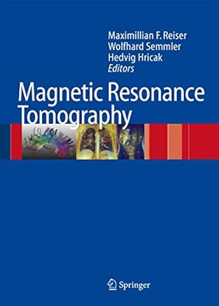 magnetic resonance tomography 2008th edition maximilian f reiser ,wolfhard semmler ,hedvig hricak 354029354x,