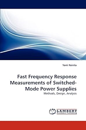 fast frequency response measurements of switched mode power supplies methods design analysis 1st edition tomi